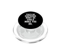 youd be surprised what could make you do Relatable Honest PopSockets PopGrip for MagSafe