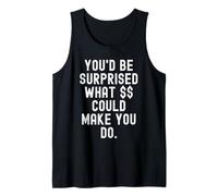 Youd be Surprised What Could Make You do Relatable Honest Tank Top