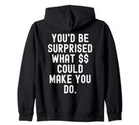 youd be surprised what could make you do Relatable Honest Zip Hoodie