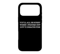 You'll All Be Sorry When I Figure Out How To Breathe Fire! Case for iPhone 17 Pro Max