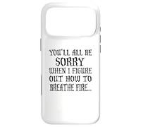 You'll All Be Sorry When I Figure Out How To Breathe Fire Case for iPhone 17 Pro Max