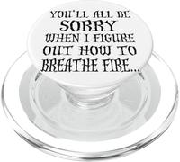 You'll All Be Sorry When I Figure Out How To Breathe Fire PopSockets PopGrip for MagSafe