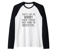 You'll All Be Sorry When I Figure Out How to Breathe Fire Raglan Baseball Tee