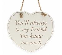 You'll Always Be My Friend You Know Too Much Decorative Heart Plaque