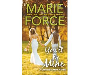 You'll Be Mine, A Green Mountain Series Novella