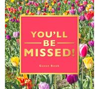 You'll Be Missed! | Farewell Party Guest Book Tulips Theme: Goodbye Message Book for Leaving Coworker, Boss, Colleague, Friend, Retirement Party