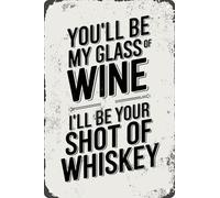 You'll Be My Glass of Wine I'll Be Your Shot of Whiskey Funny Vintage Metal Tin Sign Wall Decor Plaque for Kitchen Bar Pub Club Cafe 8x12 inch
