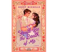 You'll Be the Death of Me : A Novel