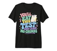 You'll Eat This Test and Leave No Crumbs Test Day Teachers Premium T-Shirt