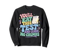 You'll Eat This Test And Leave No Crumbs Test Day Teachers Sweatshirt