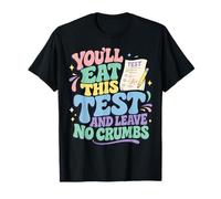 You'll Eat This Test and Leave No Crumbs Test Day Teachers T-Shirt