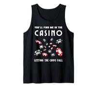 You'll Find Me At Casino Letting The Chips Fall Poker Player Tank Top