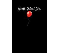 You'll Float Too: Creepy Spooky Red Balloon King of Horror Fan Dark Humor Goth Journal Notebook 6x9 With 120 Lined Pages