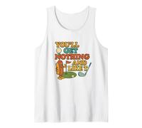 You'll Get Nothing and Like It Tank Top