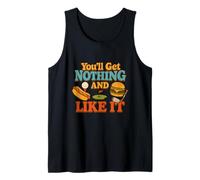 You'll Get Nothing and Like It Tank Top