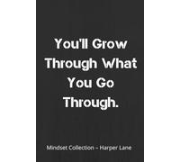 You'll Grow Through What You Go Through - A Gentle Lined Notebook: A Minimalist Journal for Writing, Reflection, and Everyday Notes