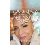 You'll Know What You Need To Know When You Need To Know It: Take The Next True Step