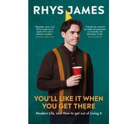 You'll Like It When You Get There: Modern Life, and How to Get Out of Living It. : The hilarious new guide from the Mock the Week comedian