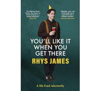 You'll Like It When You Get There: Modern Life, and How to Get Out of Living It.: The hilarious new guide from the Mock the Week comedian