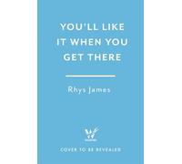 You'll Like It When You Get There: The hilarious guide to living life against a backdrop of dread, from the Mock the Week comedian