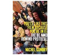 You'll Like This Film Because You're In It: The Be Kind Rewind Protocol