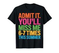 You'll Miss Me 6 7 Times This Summer Last Day of School T-Shirt