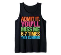 You'll Miss Me 6 7 Times This Summer Last Day of School Tank Top