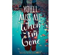 You'll Miss Me When I'm Gone