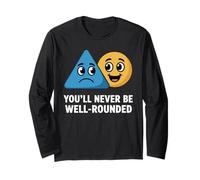 You'll Never Be Well-Rounded Funny Math Science Joke Long Sleeve T-Shirt