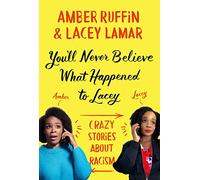 You'll Never Believe What Happened to Lacey: Crazy Stories about Racism