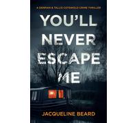 You'll Never Escape Me : A Psychological Crime Thriller