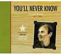 You'll Never Know Book One " A Good and Decent Man" (YOULL NEVER KNOW HC)