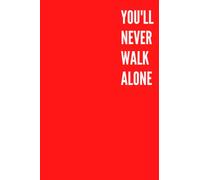 YOU'LL NEVER WALK ALONE: 6"x9" 120 Pages Notebook journal YOU'LL NEVER WALK ALONE