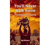You'll Never Walk Alone: A Liverpool FC History