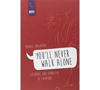 «You'll never walk alone». Liverpool, una dinastia di campioni