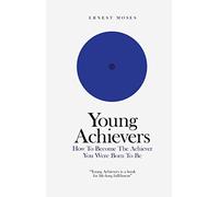Young Achievers: HOW TO BECOME THE ACHIEVER YOU WERE BORN TO BE