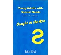 Young Adults with Special Needs: Assessment, Law and Practice - Caught in the Acts