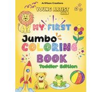Young Artist Club: My First Jumbo Coloring Book - Toddler Edition: Jumbo Fun with 80+ Bold Designs • Age 3+ • Bold and Easy • Thick Lines