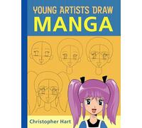 Young Artists Draw Manga (Christopher Hart's Young Artists Draw)