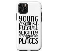 Young At Heart Slightly Older In Other Places Case for iPhone 11 Pro