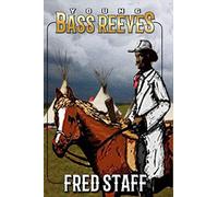 Young Bass Reeves (The Bass Reeves Western Trilogy)
