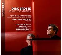 Young Belgian Strings; Dirk Van De Moortel - Dirk Brosse: Music For Strings