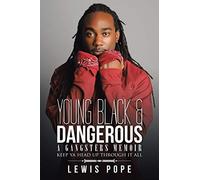 YOUNG BLACK & DANGEROUS: A Gangsters Memoir