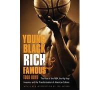 Young, Black, Rich, and Famous: The Rise of the NBA, the Hip Hop Invasion, and the Transformation of American Culture