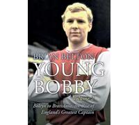 Young Bobby - The Bobby Moore Story Vol 2 - Boleyn to Bratislava, the Rise of England's Greatest Captain