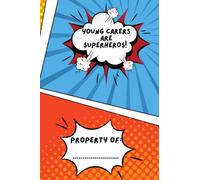 Young Carers are Superheros!: My Super Power Is Caring