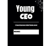 Young CEO: A Young Entrepreneurs Guided Planning Journal