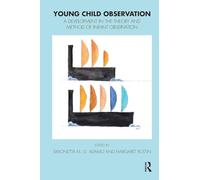Young Child Observation: A Development in the Theory and Method of Infant Observation (The Tavistock Clinic Series)