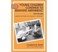 Young Children Continue to Reinvent Arithmetic - 2nd Grade: Implications of Piaget's Theory (Early Childhood Education) (Early Childhood Education Series)