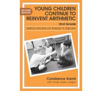Young Children Continue to Reinvent Arithmetic - 2nd Grade: Implications of Piaget's Theory (Early Childhood Education) (Early Childhood Education Series)